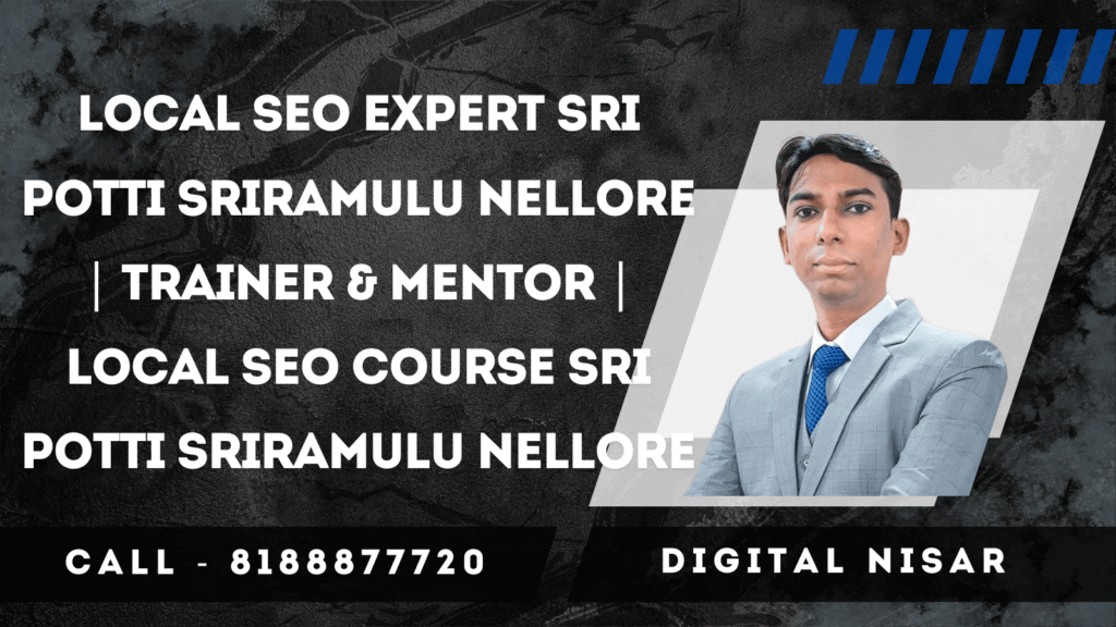 Local SEO Expert Sri Potti Sriramulu Nellore | Trainer & Mentor | Local SEO Course Sri Potti Sriramulu Nellore