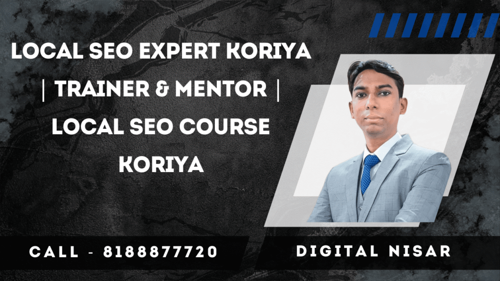 Local SEO Expert Koriya | Trainer & Mentor | Local SEO Course Koriya