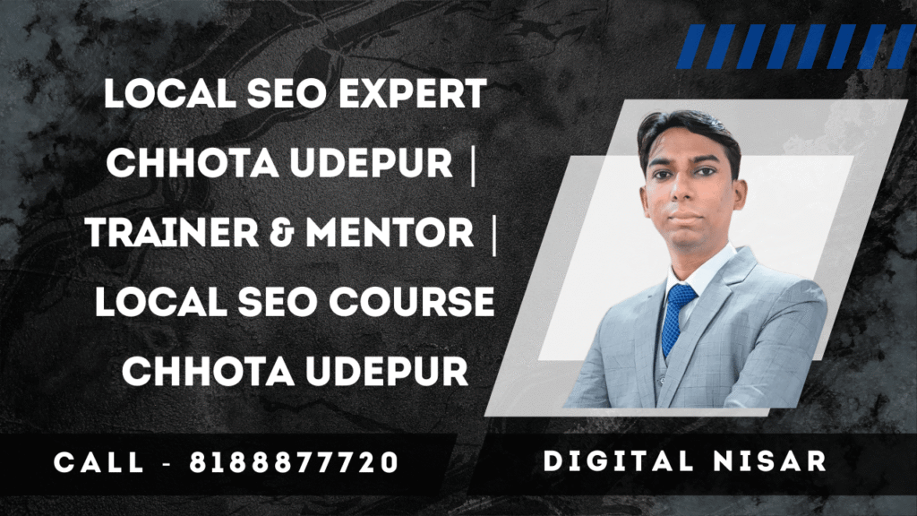 Local SEO Expert Chhota Udepur | Trainer & Mentor | Local SEO Course Chhota Udepur