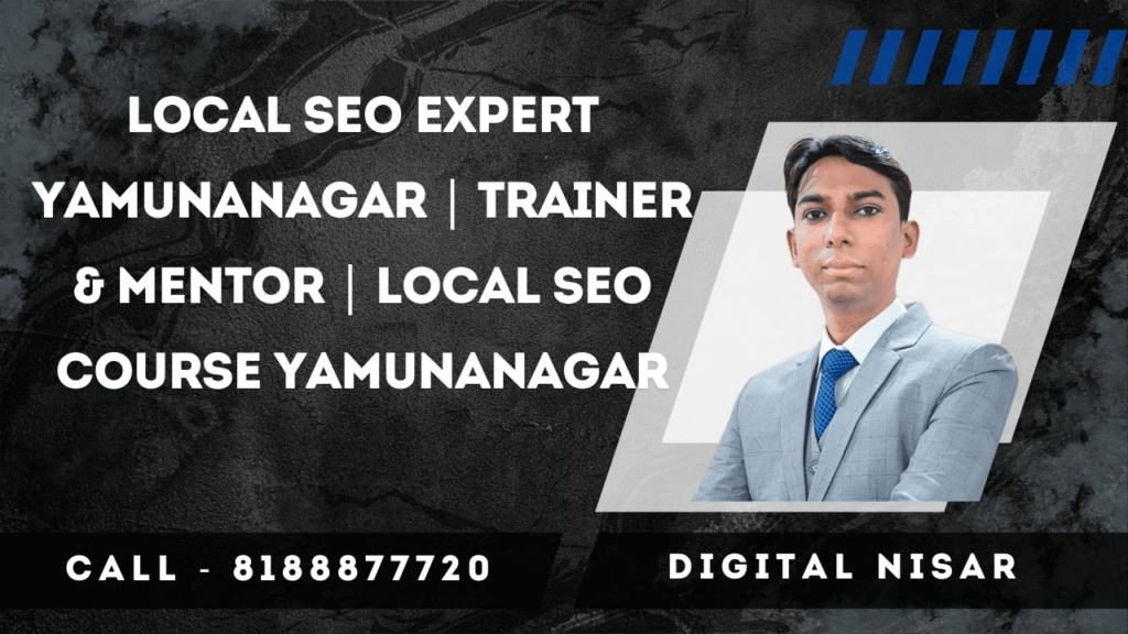 Local SEO Expert Yamunanagar | Trainer & Mentor | Local SEO Course Yamunanagar