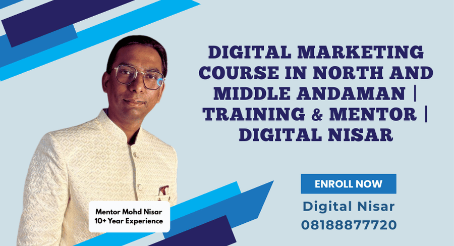 Digital Marketing Course in North and Middle Andaman | By Digital Nisar