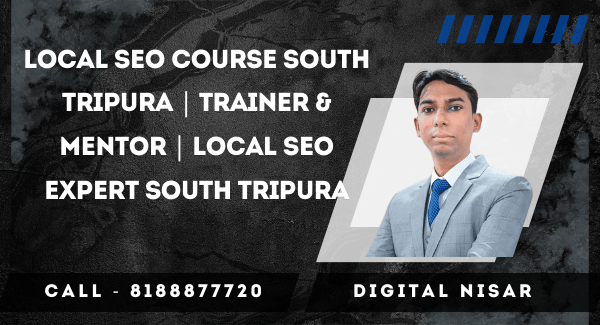 Local SEO Course South Tripura | Trainer & Mentor | Local SEO Expert South Tripura