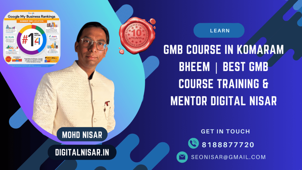 GMB Course in Komaram Bheem | Best GMB Expert Training & Mentor Digital Nisar