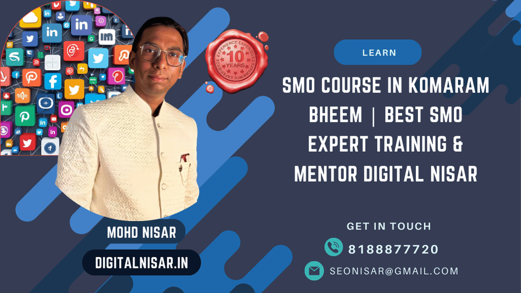 SMO Course in Komaram Bheem | Best SMO Expert Training & Mentor Digital Nisar