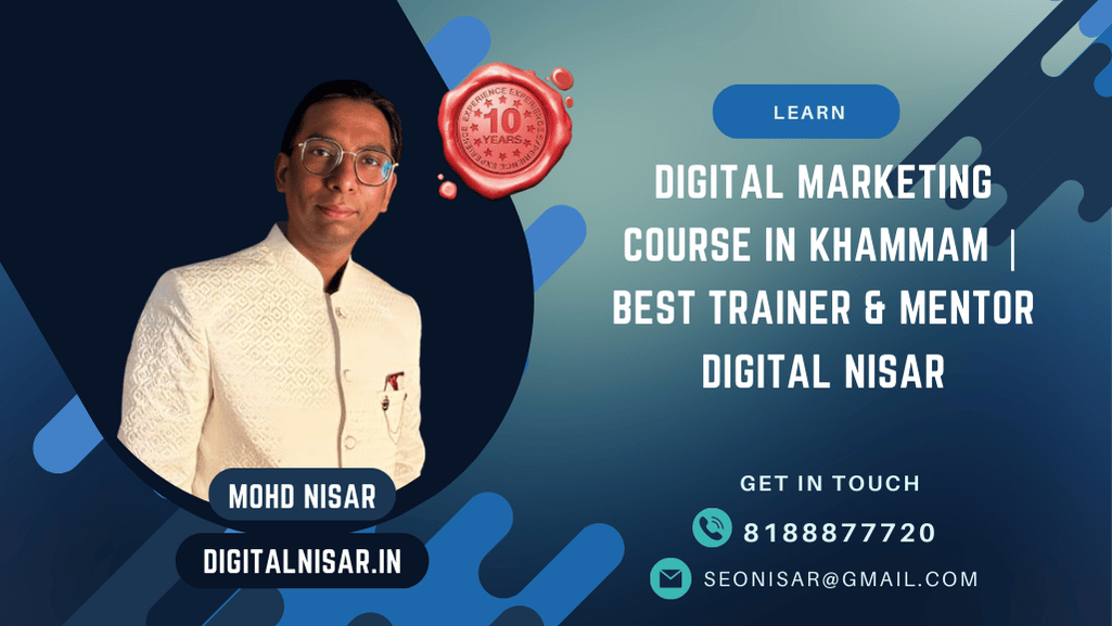 Digital Marketing Course in Khammam | Best Trainer & Mentor Digital Nisar