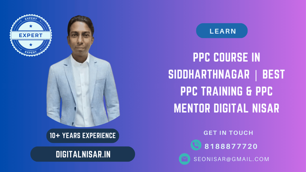 PPC Course in Siddharthnagar | Best PPC Training & PPC Mentor Digital Nisar