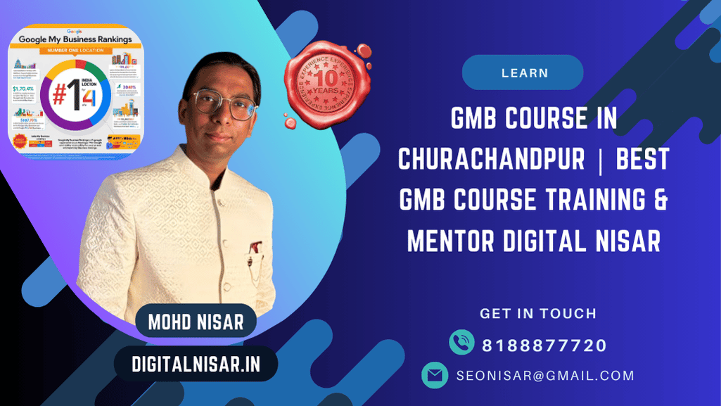 GMB Course in Churachandpur | Best GMB Expert Training & Mentor Digital Nisar