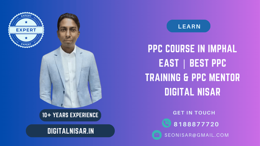 PPC Course in Imphal East | Best PPC Training & PPC Mentor Digital Nisar