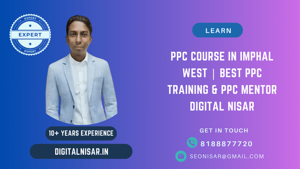 PPC Course in Imphal West | Best PPC Training & PPC Mentor Digital Nisar