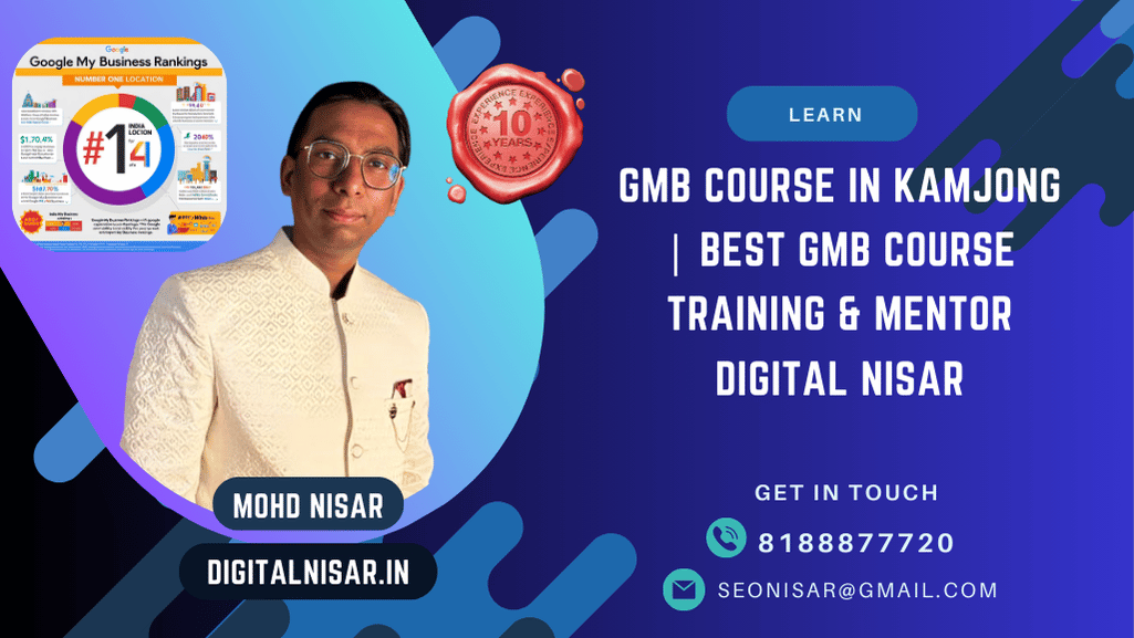 GMB Course in Kamjong | Best GMB Expert Training & Mentor Digital Nisar