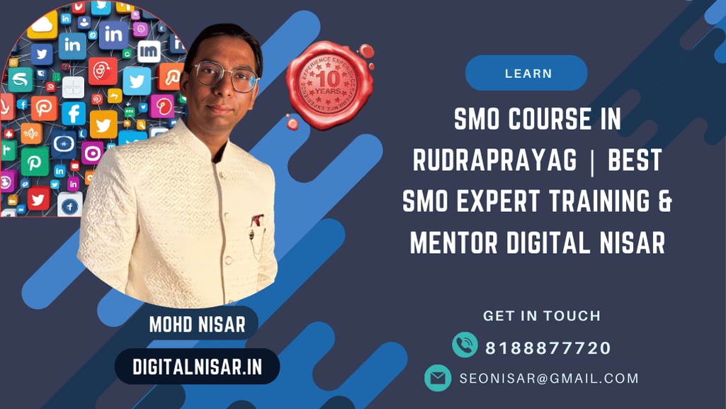 SMO Course in Rudraprayag | Best SMO Expert Training & Mentor Digital Nisar