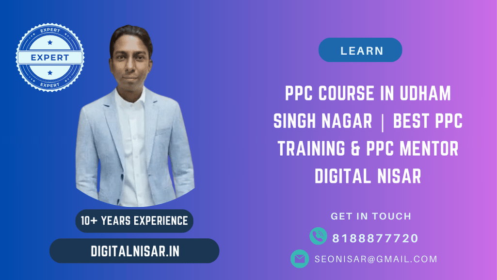PPC Course in Udham Singh Nagar | Best PPC Training & PPC Mentor Digital Nisar