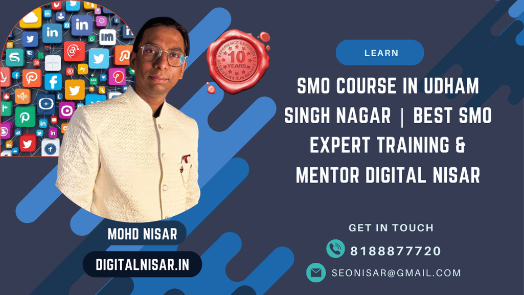 SMO Course in Udham Singh Nagar | Best SMO Expert Training & Mentor Digital Nisar
