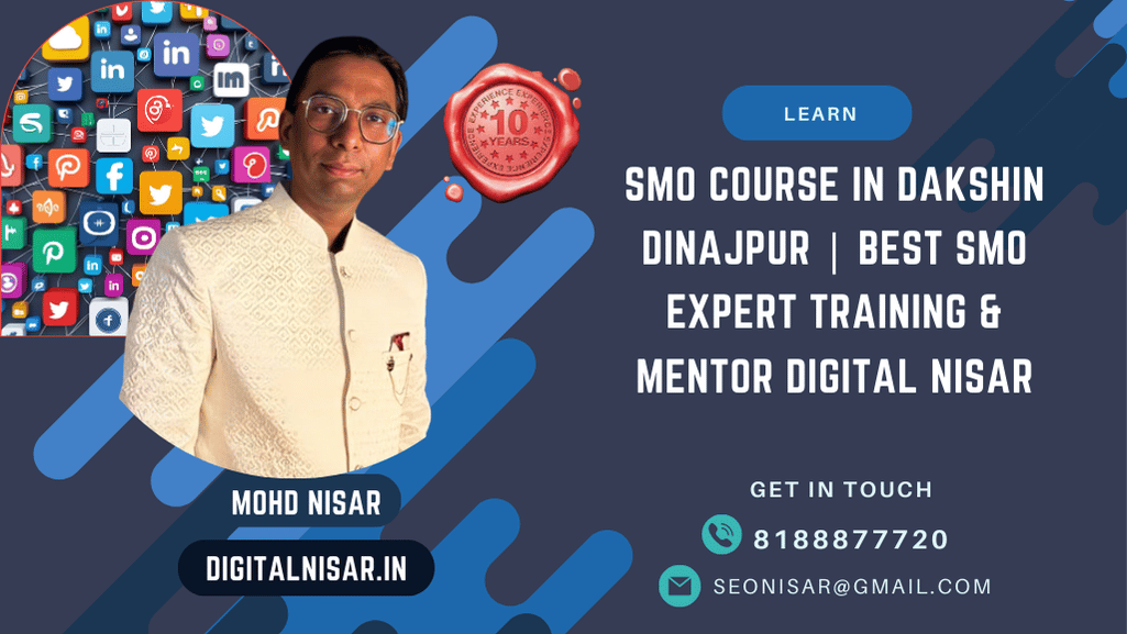 SMO Course in Dakshin Dinajpur | Best SMO Expert Training & Mentor Digital Nisar
