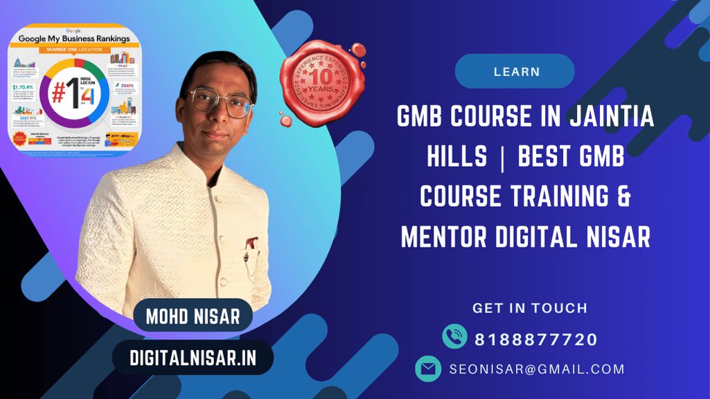 GMB Course in Jaintia Hills | Best GMB Expert Training & Mentor Digital Nisar