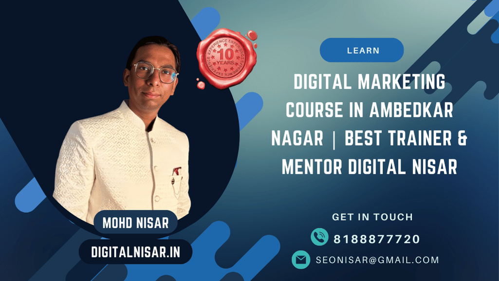 Digital Marketing Course in Ambedkar Nagar | Best Trainer & Mentor Digital Nisar