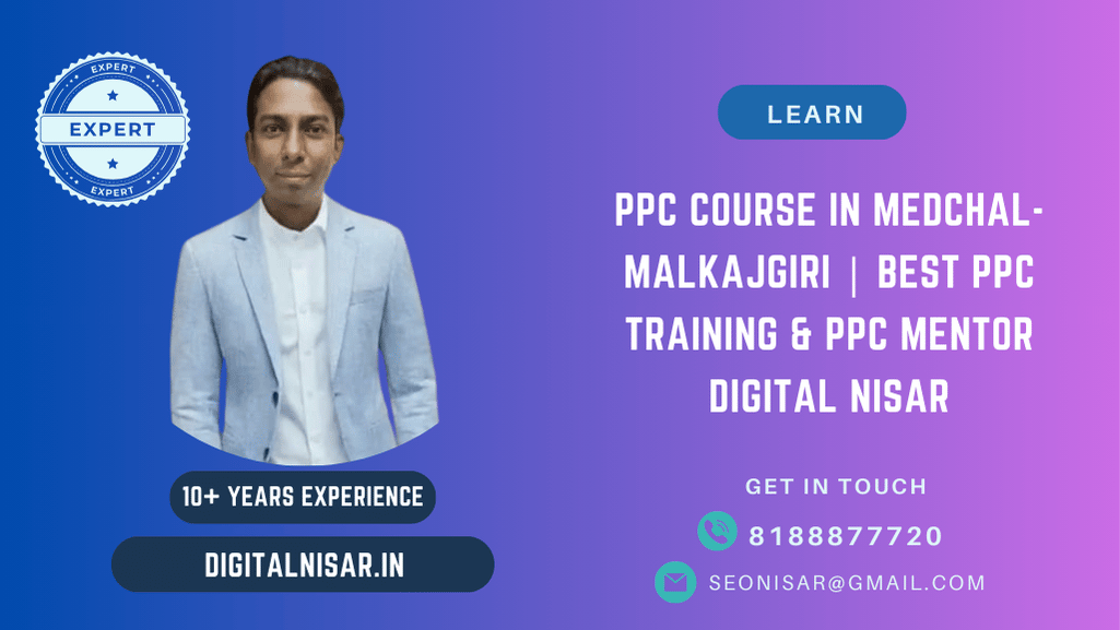 PPC Course in Medchal-Malkajgiri | Best PPC Training & PPC Mentor Digital Nisar