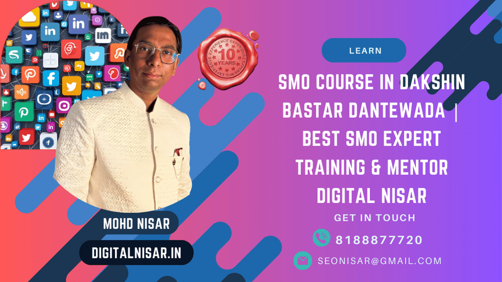 SMO Course in Dakshin Bastar Dantewada | Best SMO Expert Training & Mentor Digital Nisar