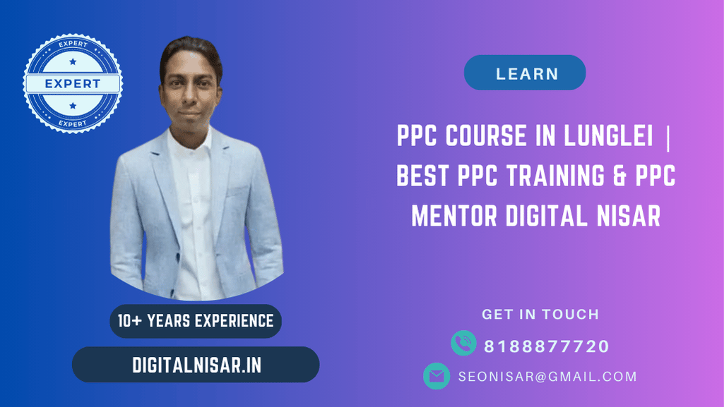 PPC Course in Lunglei | Best PPC Training & PPC Mentor Digital Nisar