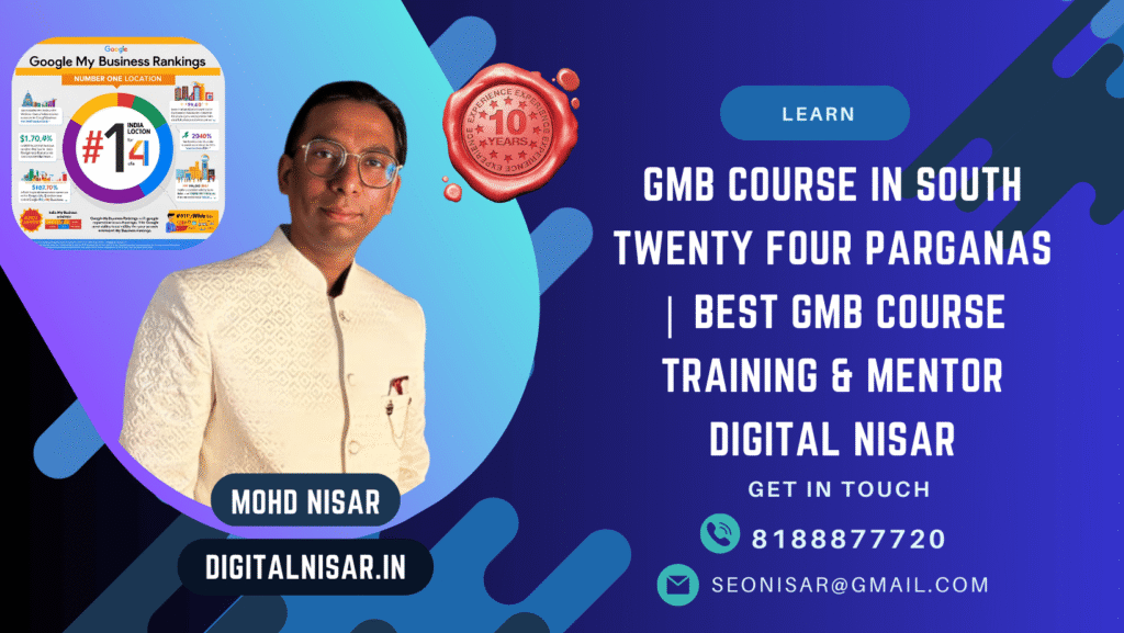 GMB Course in South Twenty Four Parganas | Best GMB Expert Training & Mentor Digital Nisar