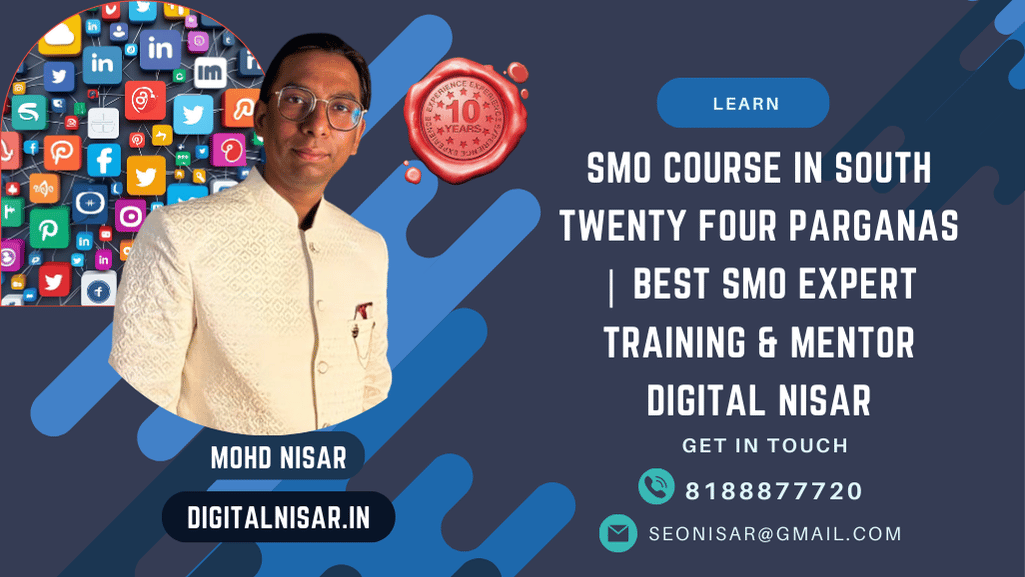 SMO Course in South Twenty Four Parganas | Best SMO Expert Training & Mentor Digital Nisar