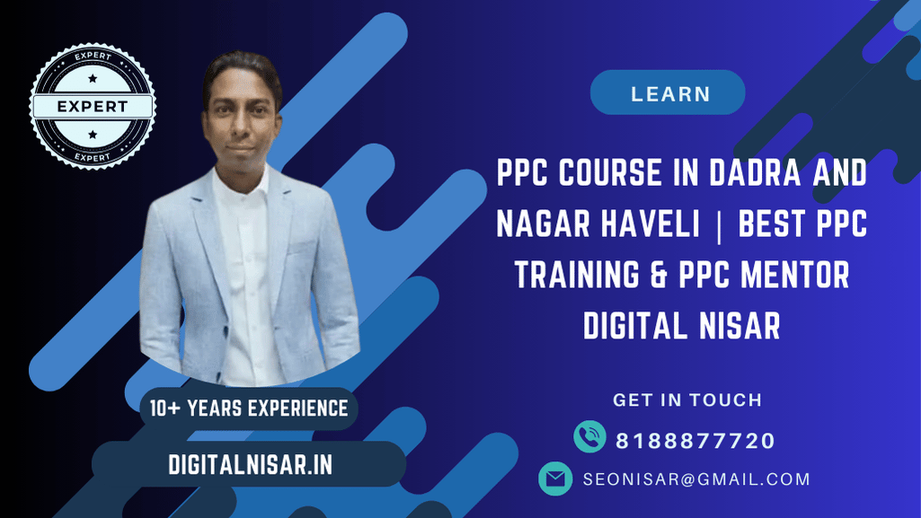 PPC Course in Dadra and Nagar Haveli | Best PPC Training & PPC Mentor Digital Nisar