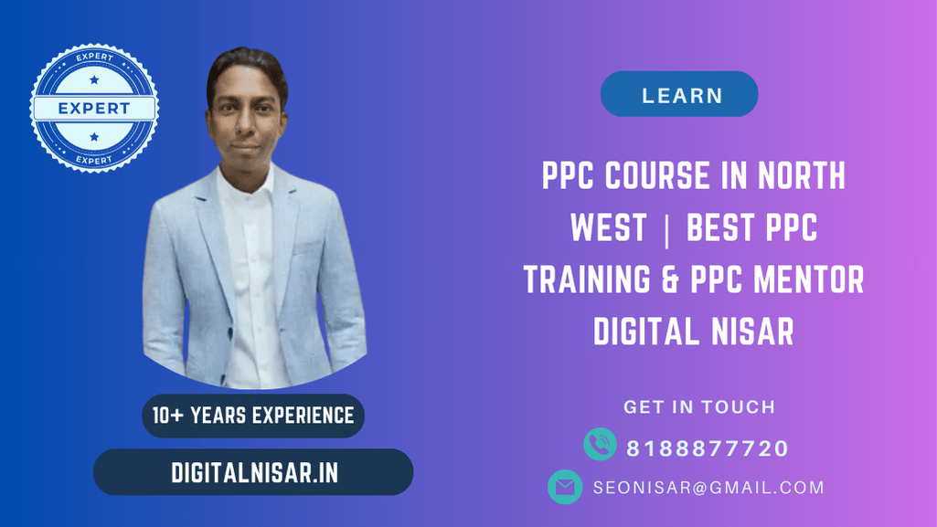 PPC Course in North West | Best PPC Training & PPC Mentor Digital Nisar