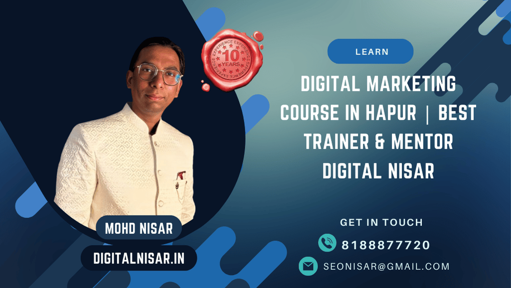 Digital Marketing Course in Hapur | Best Trainer & Mentor Digital Nisar