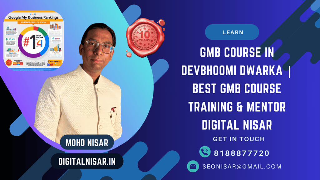 GMB Course in Devbhoomi Dwarka | Best GMB Expert Training & Mentor Digital Nisar