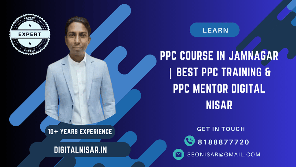 PPC Course in Jamnagar | Best PPC Training & PPC Mentor Digital Nisar