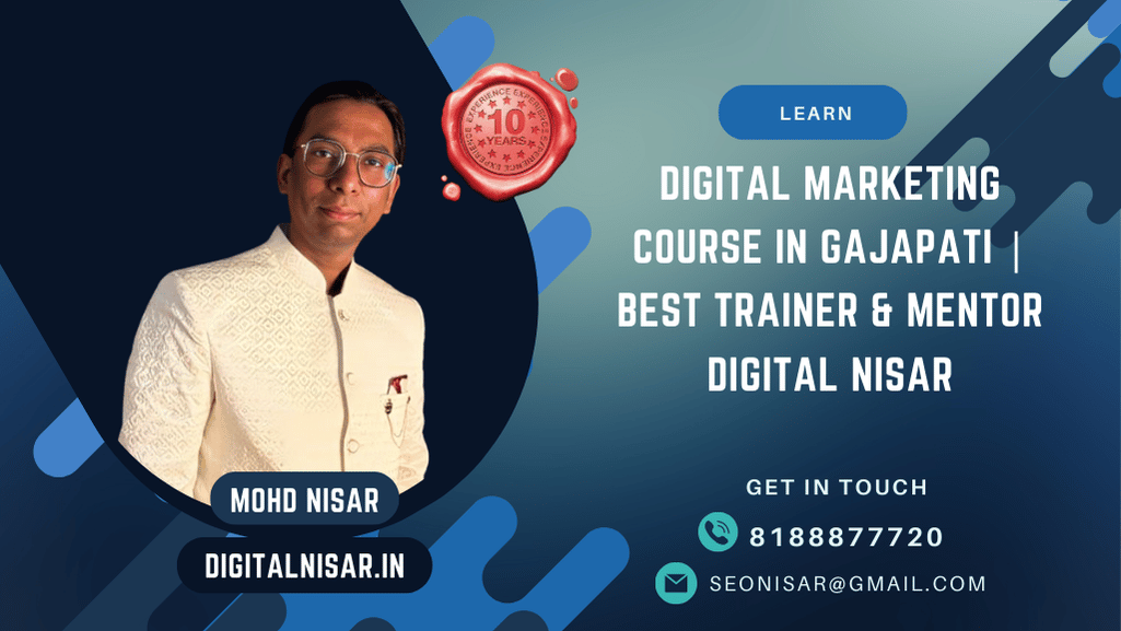 Digital Marketing Course in Gajapati | Best Trainer & Mentor Digital Nisar