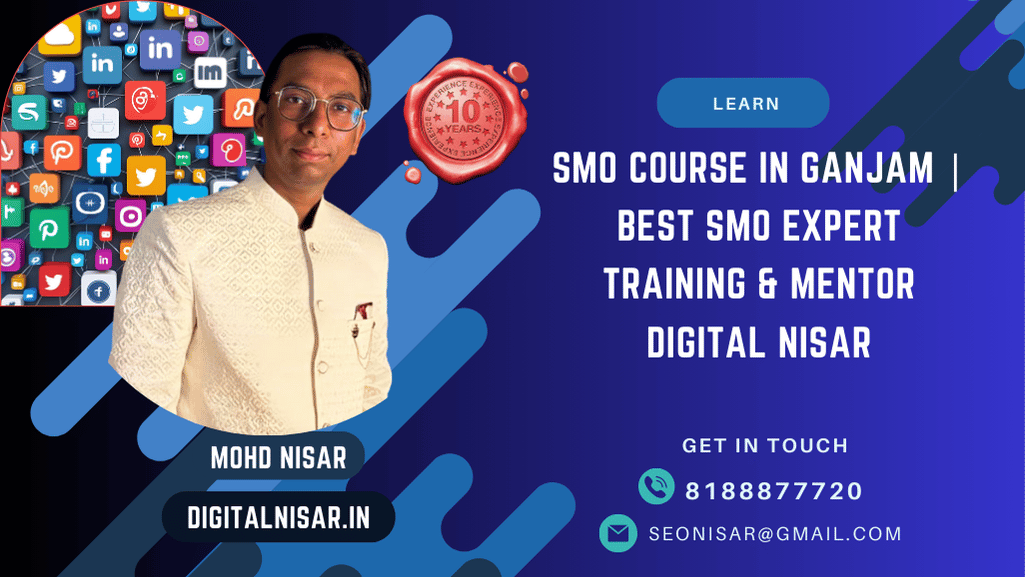 SMO Course in Ganjam | Best SMO Expert Training & Mentor Digital Nisar