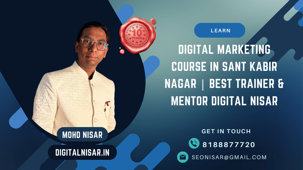 Digital Marketing Course in Sant Kabir Nagar | Best Trainer & Mentor Digital Nisar