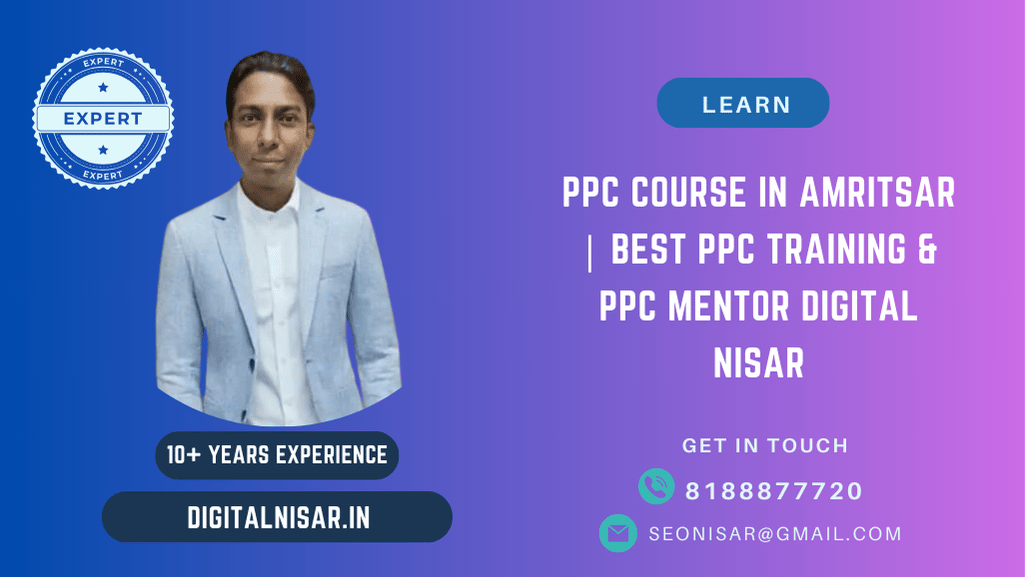 PPC Course in Amritsar | Best PPC Training & PPC Mentor Digital Nisar