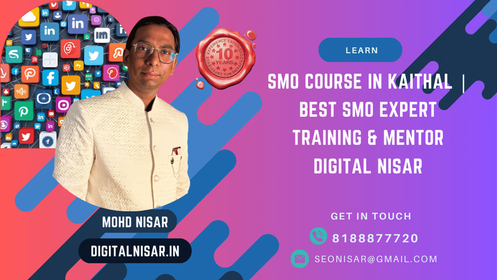 SMO Course in Kaithal | Best SMO Expert Training & Mentor Digital Nisar