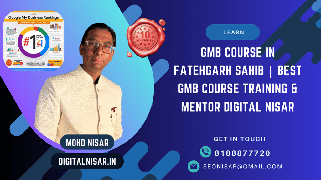 GMB Course in Fatehgarh Sahib | Best GMB Expert Training & Mentor Digital Nisar