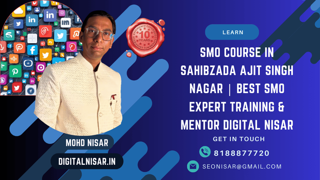 SMO Course in Sahibzada Ajit Singh Nagar | Best SMO Expert Training & Mentor Digital Nisar