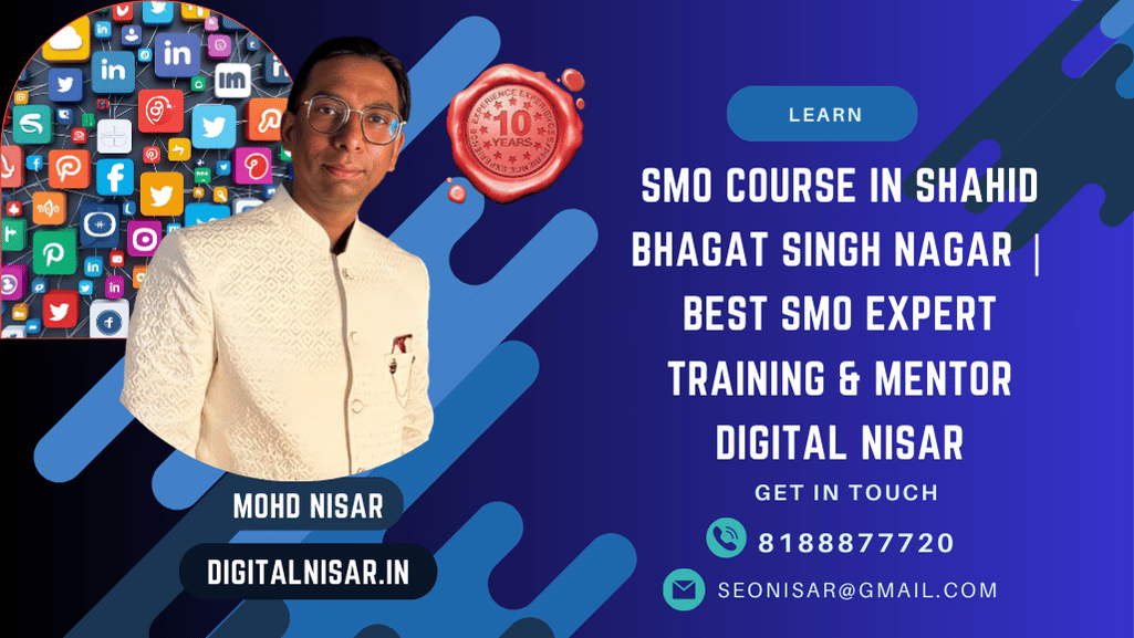 SMO Course in Shahid Bhagat Singh Nagar | Best SMO Expert Training & Mentor Digital Nisar