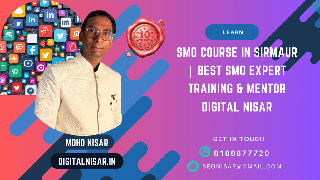 SMO Course in Sirmaur | Best SMO Expert Training & Mentor Digital Nisar