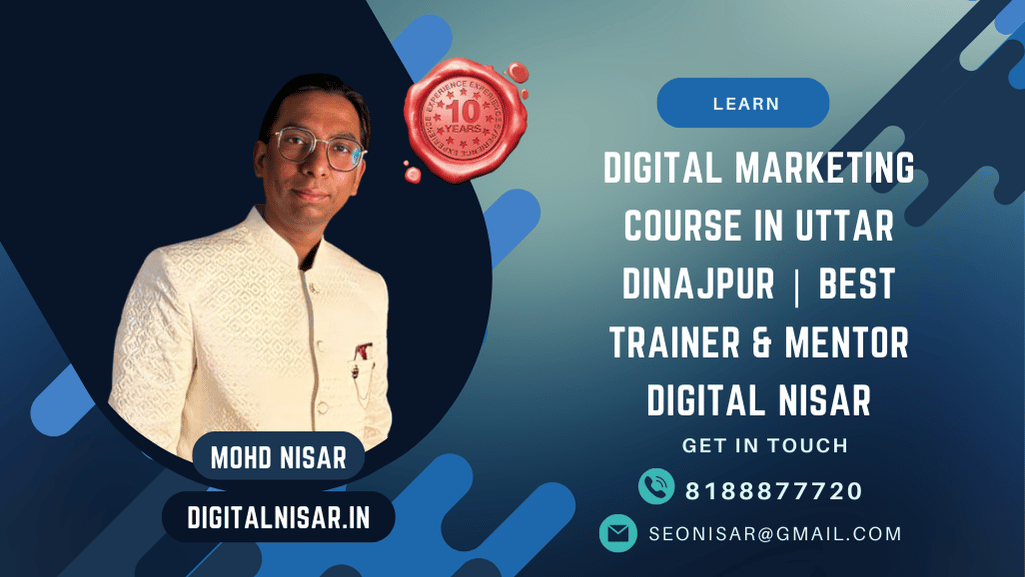 Digital Marketing Course in Uttar Dinajpur | Best Trainer & Mentor Digital Nisar