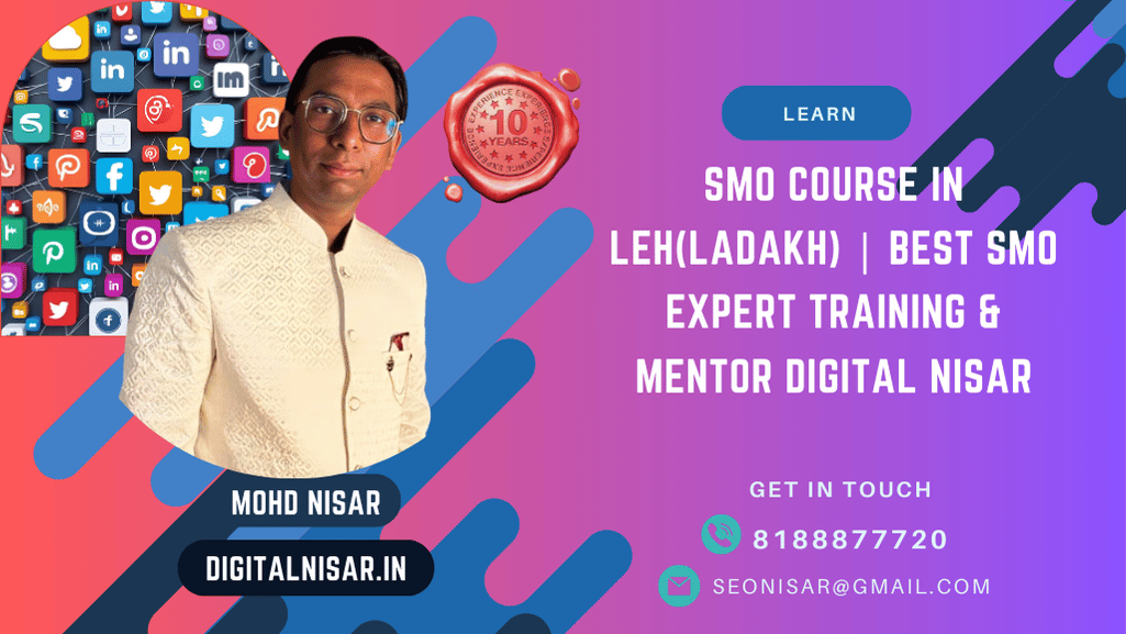 SMO Course in Leh(Ladakh) | Best SMO Expert Training & Mentor Digital Nisar