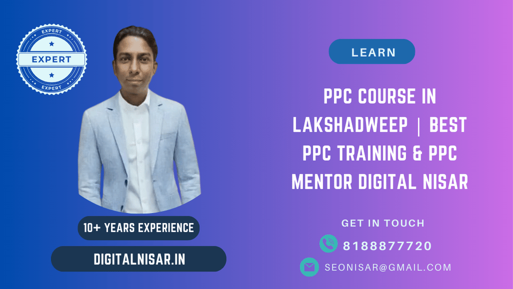PPC Course in Lakshadweep | Best PPC Training & PPC Mentor Digital Nisar