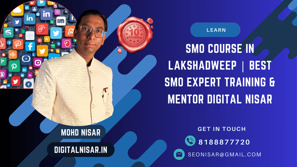 SMO Course in Lakshadweep | Best SMO Expert Training & Mentor Digital Nisar