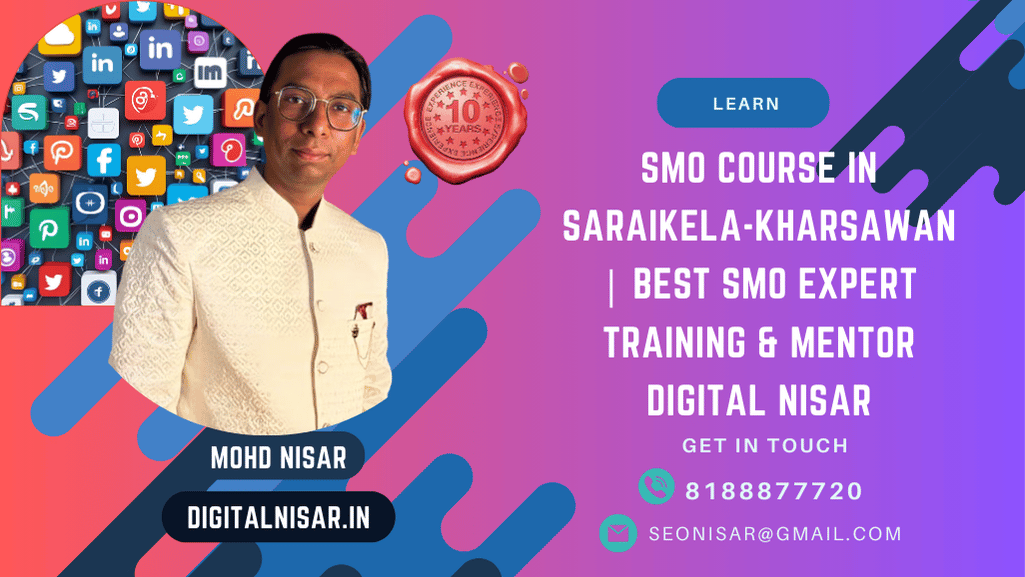 SMO Course in Saraikela-Kharsawan | Best SMO Expert Training & Mentor Digital Nisar