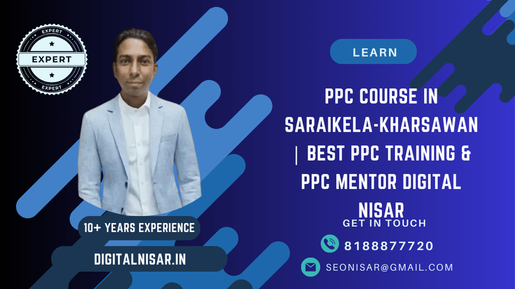 PPC Course in Saraikela-Kharsawan | Best PPC Training & PPC Mentor Digital Nisar