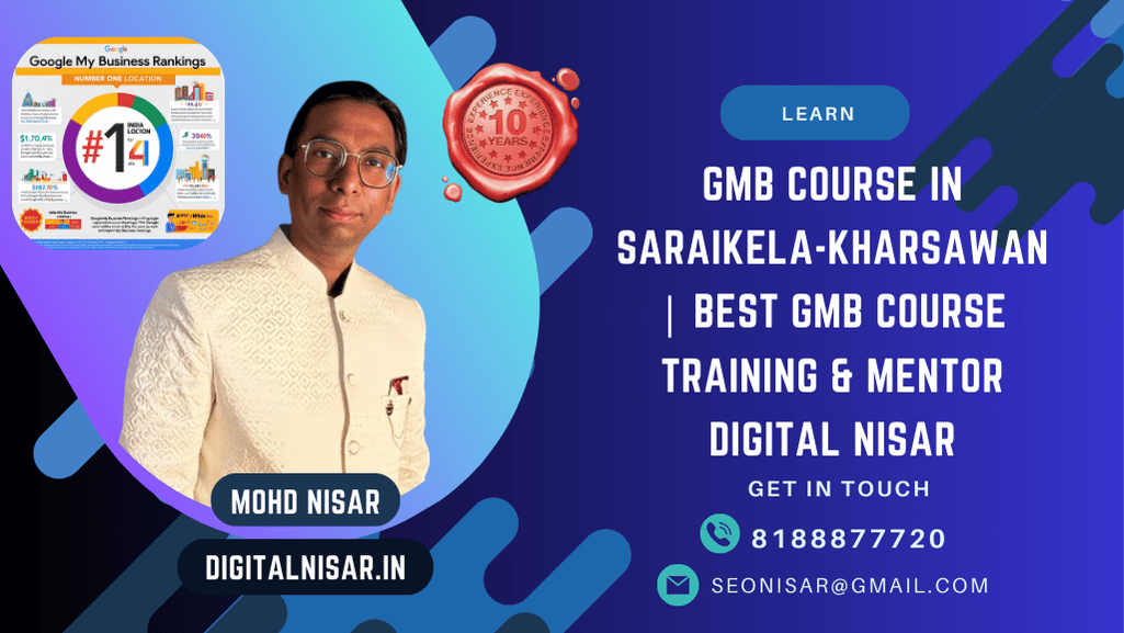 GMB Course in Saraikela-Kharsawan | Best GMB Expert Training & Mentor Digital Nisar