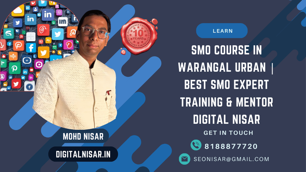 SMO Course in Warangal Urban | Best SMO Expert Training & Mentor Digital Nisar