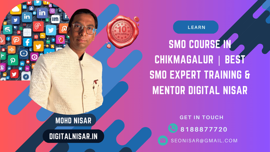 SMO Course in Chikmagalur | Best SMO Expert Training & Mentor Digital Nisar