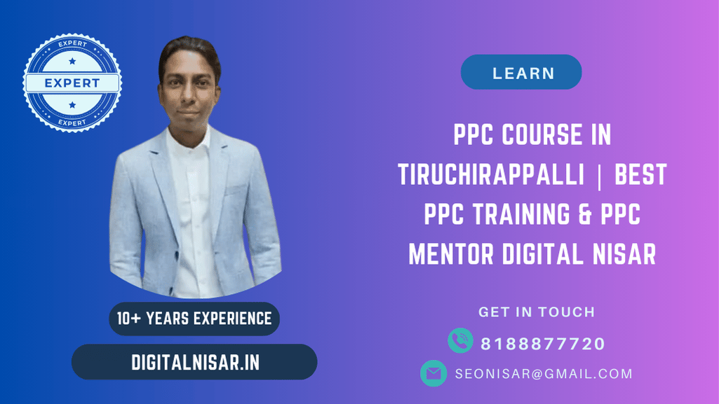 PPC Course in Tiruchirappalli | Best PPC Training & PPC Mentor Digital Nisar