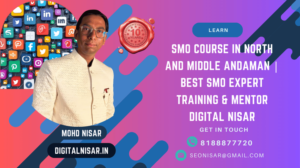 SMO Course in North and Middle Andaman | Best SMO Expert Training & Mentor Digital Nisar